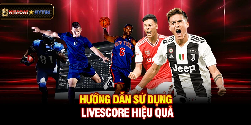 Livescore - Cập Nhật Tỷ Số Bóng Đá Trực Tuyến Nhanh Và Chính Xác 39 Hướng dẫn sử dụng livescore hiệu quả